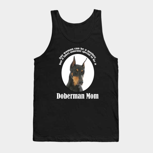 Doberman Mom Tank Top by You Had Me At Woof